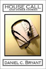 House Call. Daniel C. Bryant.